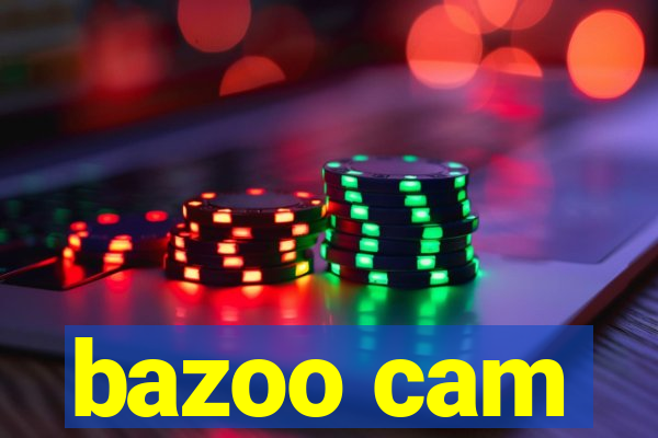 bazoo cam